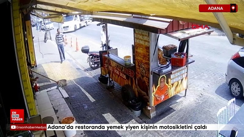 Adana’da restoranda yemek yiyen kişinin motosikletini çaldı