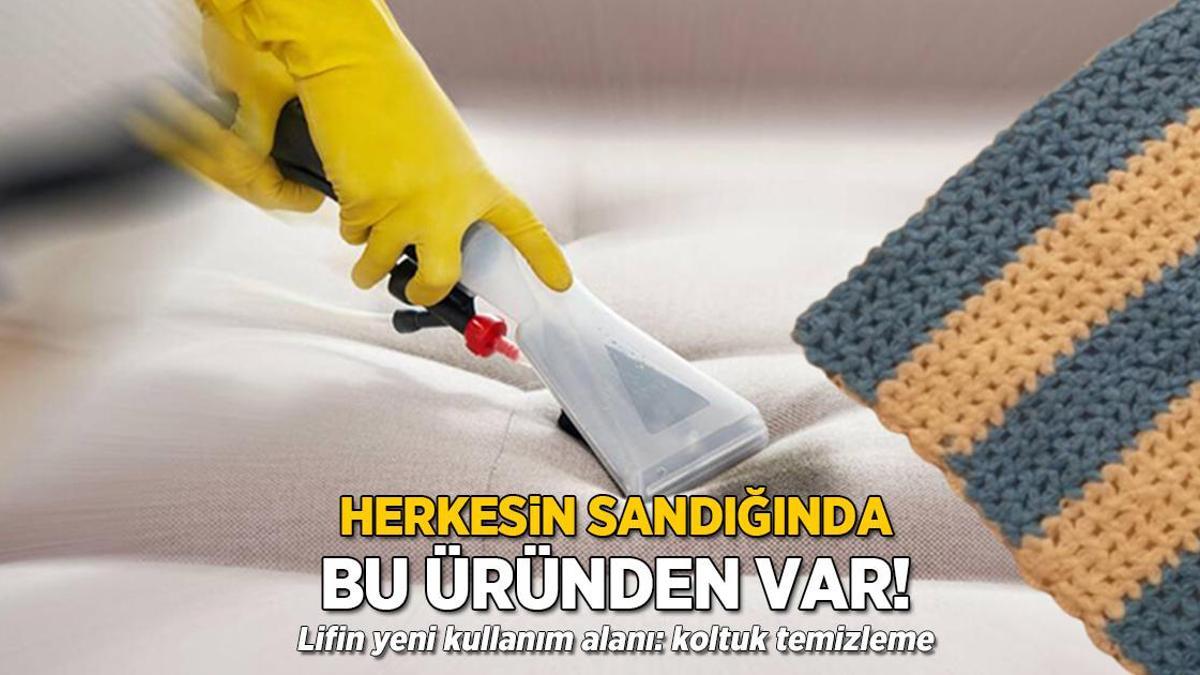 Hepinizin sandığında bu üründen var! Lifin yeni kullanım alanı: Koltuk temizleme