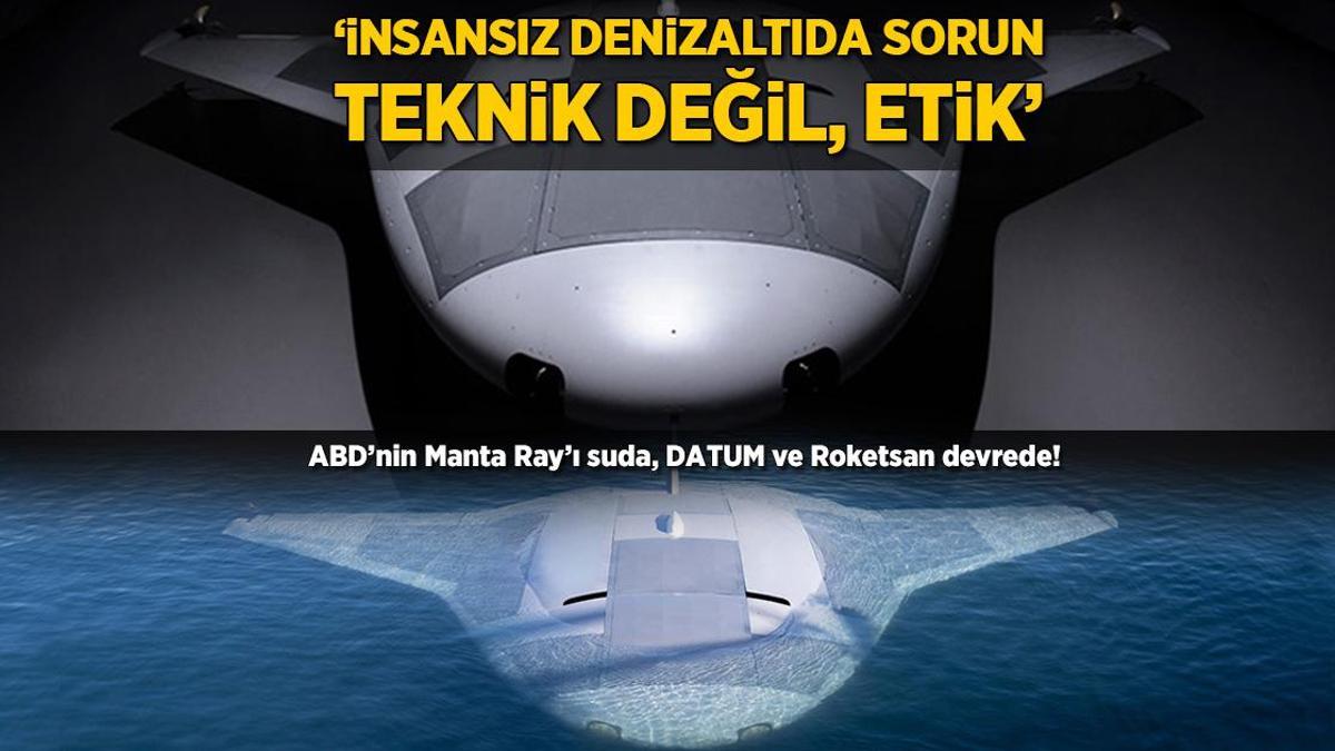 İnsansız denizaltıda sorun etik! ABD’nin Manta Ray’ı suda, DATUM ve Roketsan devrede