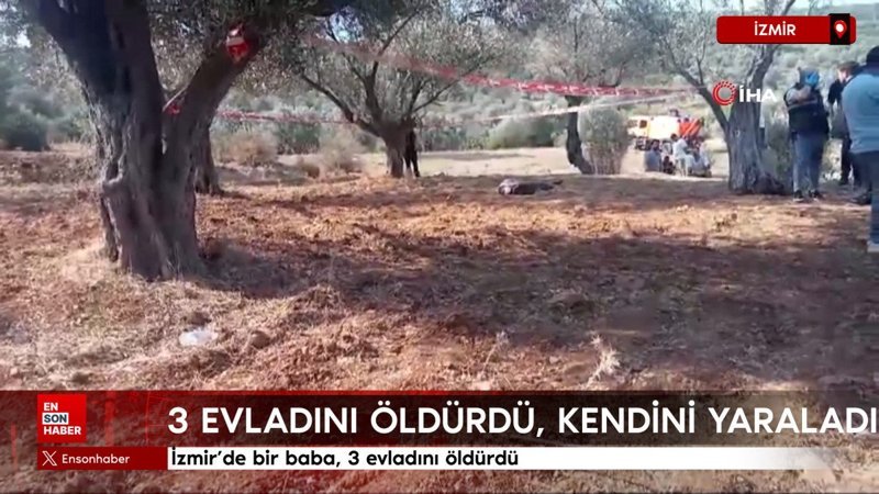 İzmir’de bir baba, 3 evladını öldürdü