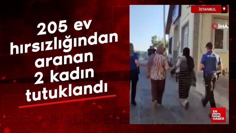 Küçükçekmece’de 205 ev hırsızlığından aranan 2 kadın tutuklandı