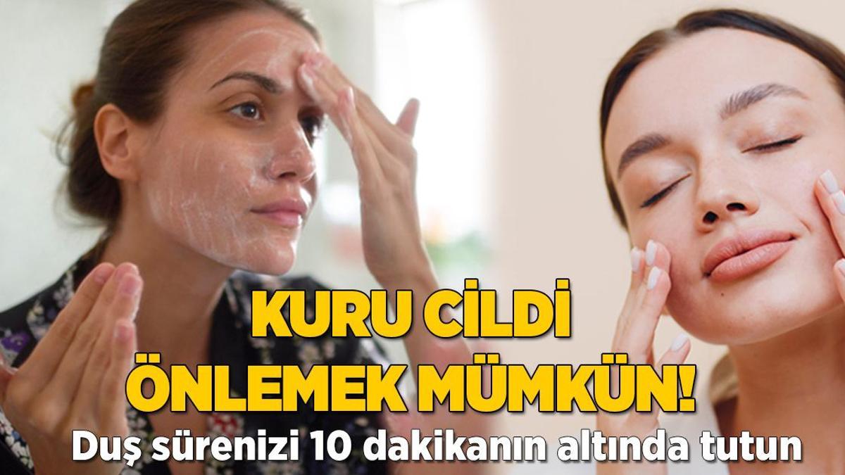 Kuru cildi anında nemlendiren tüyo! Duş süresi 10 dakika olmalıymış