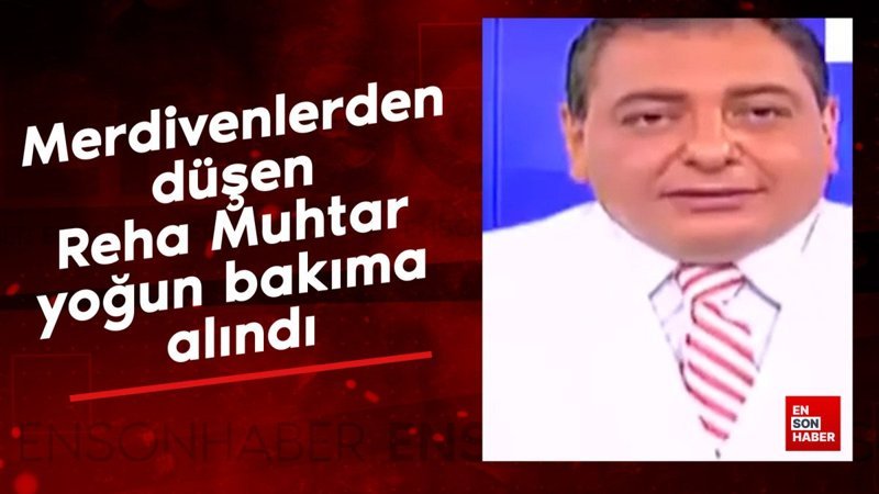 Merdivenlerden düşen Reha Muhtar yoğun bakıma alındı