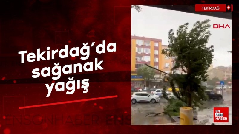 Tekirdağ’da sağanak yağış