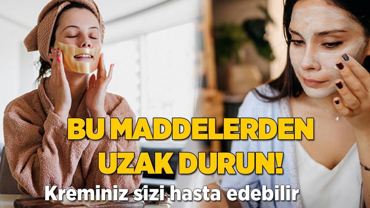 Kremin içinde bu madde varsa uzak durun! Cildi hasta ediyor, işte sinsi bileşen